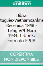 Bíblia Português-VietnamitaAlmeida Recebida 1848 - Ti?ng Vi?t Nam 1934. E-book. Formato EPUB ebook