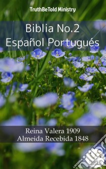 Biblia No.2 Español PortuguésReina Valera 1909 - Almeida Recebida 1848. E-book. Formato EPUB ebook di Truthbetold Ministry