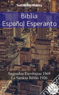 Biblia Español EsperantoSagradas Escrituras 1569 - La Sankta Biblio 1926. E-book. Formato EPUB ebook