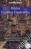 Biblia Español EsperantoSagradas Escrituras 1569 - La Sankta Biblio 1926. E-book. Formato EPUB ebook