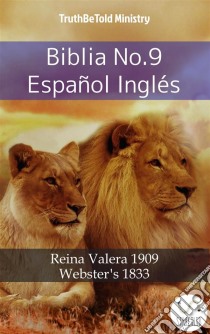 Biblia No.9 Español InglésReina Valera 1909 - Webster´s 1833. E-book. Formato EPUB ebook di Truthbetold Ministry