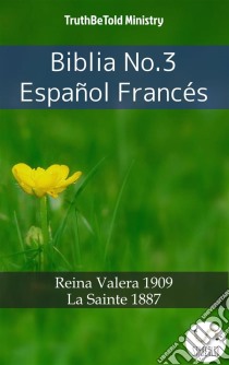 Biblia No.3 Español FrancésReina Valera 1909 - La Sainte 1887. E-book. Formato EPUB ebook di Truthbetold Ministry