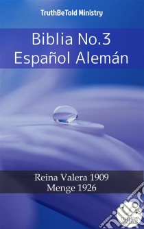 Biblia No.3 Español AlemánReina Valera 1909 - Menge 1926. E-book. Formato EPUB ebook di Truthbetold Ministry