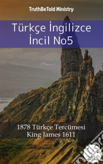 Türkçe Ingilizce Incil No52001 Türkçe Tercümesi - King James 1611. E-book. Formato EPUB ebook di Truthbetold Ministry