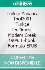 Türkçe Yunanca Incil2001 Türkçe Tercümesi - Modern Greek 1904. E-book. Formato EPUB ebook