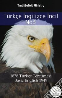 Türkçe Ingilizce Incil No32001 Türkçe Tercümesi - Basic English 1949. E-book. Formato EPUB ebook di Truthbetold Ministry