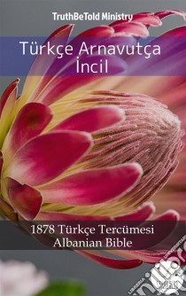 Türkçe Arnavutça Incil2001 Türkçe Tercümesi - Albanian Bible. E-book. Formato EPUB ebook di Truthbetold Ministry