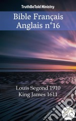 Bible Français Anglais n°16Louis Segond 1910 - King James 1611. E-book. Formato EPUB ebook