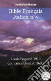 Bible Français Italien n°4Louis Segond 1910 - Giovanni Diodati 1603. E-book. Formato EPUB ebook