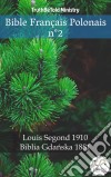 Bible Français Polonais n°2Louis Segond 1910 - Biblia Gdanska 1881. E-book. Formato EPUB ebook