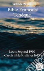 Bible Français TchèqueLouis Segond 1910 - Czech Bible Kralicka 1613. E-book. Formato EPUB ebook