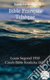 Bible Français TchèqueLouis Segond 1910 - Czech Bible Kralicka 1613. E-book. Formato EPUB ebook