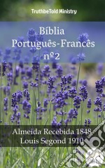 Bíblia Português-Francês nº2Almeida Recebida 1848 - Louis Segond 1910. E-book. Formato EPUB ebook