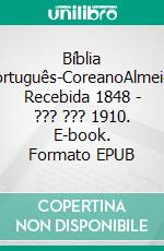 Bíblia Português-CoreanoAlmeida Recebida 1848 - ??? ??? 1910. E-book. Formato EPUB ebook