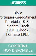 Bíblia Português-GregoAlmeida Recebida 1848 - Modern Greek 1904. E-book. Formato EPUB ebook