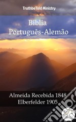 Bíblia Português-AlemãoAlmeida Recebida 1848 - Elberfelder 1905. E-book. Formato EPUB ebook