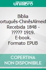 Bíblia Português-ChinêsAlmeida Recebida 1848 - ????? 1919. E-book. Formato EPUB ebook