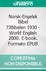 Norsk-Engelsk Bibel ?3Bibelen 1930 - World English 2000. E-book. Formato EPUB ebook