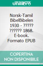 Norsk-Tamil BibelBibelen 1930 - ????? ?????? 1868. E-book. Formato EPUB ebook