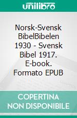 Norsk-Svensk BibelBibelen 1930 - Svensk Bibel 1917. E-book. Formato EPUB ebook