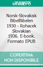 Norsk-Slovakisk BibelBibelen 1930 - Rohacek Slovakian 1936. E-book. Formato EPUB ebook