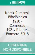 Norsk-Rumensk BibelBibelen 1930 - Cornilescu 1921. E-book. Formato EPUB ebook