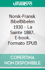 Norsk-Fransk BibelBibelen 1930 - La Sainte 1887. E-book. Formato EPUB ebook