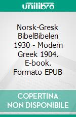 Norsk-Gresk BibelBibelen 1930 - Modern Greek 1904. E-book. Formato EPUB ebook