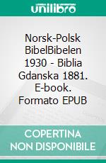 Norsk-Polsk BibelBibelen 1930 - Biblia Gdanska 1881. E-book. Formato EPUB ebook