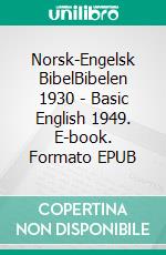 Norsk-Engelsk BibelBibelen 1930 - Basic English 1949. E-book. Formato EPUB ebook