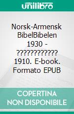 Norsk-Armensk BibelBibelen 1930 - ???????????? 1910. E-book. Formato EPUB ebook