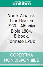 Norsk-Albansk BibelBibelen 1930 - Albanian Bible 1884. E-book. Formato EPUB ebook