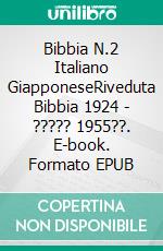 Bibbia N.2 Italiano GiapponeseRiveduta Bibbia 1924 - ????? 1955??. E-book. Formato EPUB ebook