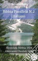 Bibbia Parallela N.2 ItalianoRiveduta Bibbia 1924 - Giovanni Diodati 1603. E-book. Formato EPUB ebook