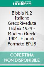 Bibbia N.2 Italiano GrecoRiveduta Bibbia 1924 - Modern Greek 1904. E-book. Formato EPUB ebook