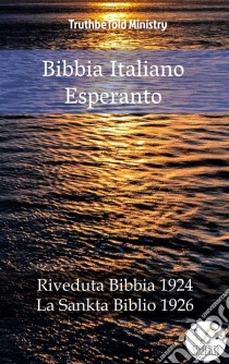 Bibbia Italiano EsperantoRiveduta Bibbia 1924 - La Sankta Biblio 1926. E-book. Formato EPUB ebook di Truthbetold Ministry