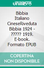 Bibbia Italiano CineseRiveduta Bibbia 1924 - ????? 1919. E-book. Formato EPUB ebook