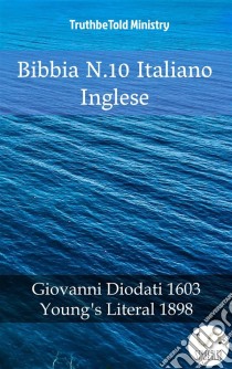 Bibbia N.10 Italiano IngleseGiovanni Diodati 1603 - Young´s Literal 1898. E-book. Formato EPUB ebook di Truthbetold Ministry