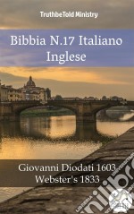 Bibbia N.17 Italiano IngleseGiovanni Diodati 1603 - Webster´s 1833. E-book. Formato EPUB ebook