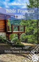 Bible Français LatinLa Sainte 1887 - Biblia Sacra Vulgata 405. E-book. Formato EPUB ebook