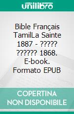 Bible Français TamilLa Sainte 1887 - ????? ?????? 1868. E-book. Formato EPUB ebook