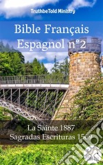 Bible Français Espagnol n°2La Sainte 1887 - Sagradas Escrituras 1569. E-book. Formato EPUB ebook