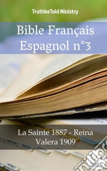 Bible Français Espagnol n°3La Sainte 1887 - Reina Valera 1909. E-book. Formato EPUB ebook di Truthbetold Ministry