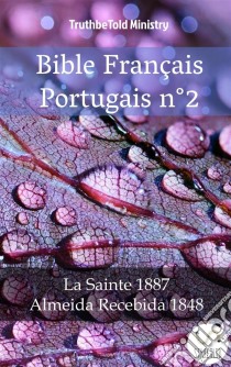 Bible Français Portugais n°2La Sainte 1887 - Almeida Recebida 1848. E-book. Formato EPUB ebook di Truthbetold Ministry