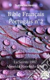 Bible Français Portugais n°2La Sainte 1887 - Almeida Recebida 1848. E-book. Formato EPUB ebook