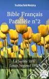 Bible Français Parallèle n°2La Sainte 1887 - Louis Segond 1910. E-book. Formato EPUB ebook