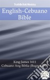 English-Cebuano BibleKing James 1611 - Cebuano Ang Biblia (Bugna) 1917. E-book. Formato EPUB ebook