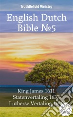 English Dutch Bible No5King James 1611 - Statenvertaling 1637 - Lutherse Vertaling 1648. E-book. Formato EPUB ebook