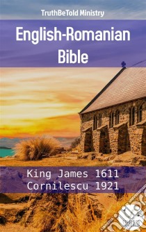 English-Romanian BibleKing James 1611 - Cornilescu 1921. E-book. Formato EPUB ebook di Truthbetold Ministry