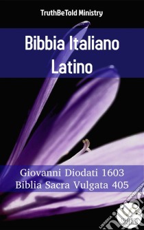 Bibbia Italiano LatinoGiovanni Diodati 1603 - Biblia Sacra Vulgata 405. E-book. Formato EPUB ebook di Truthbetold Ministry